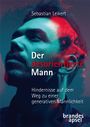 Sebastian Leikert: Der desorientierte Mann - Hindernisse auf dem Weg zu einer generativen Männlichkeit, Buch