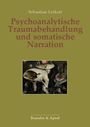 Sebastian Leikert: Psychoanalytische Traumabehandlung und somatische Narration, Buch