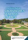 Hartmut Ellrich: Das kleine Buch der Sächsischen Schlossgärten, Buch