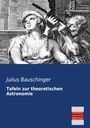 Julius Bauschinger: Tafeln zur theoretischen Astronomie, Buch