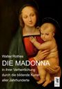 Walter Rothes: Die Madonna in ihrer Verherrlichung durch die bildende Kunst aller Jahrhunderte, Buch