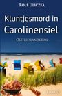 Rolf Uliczka: Kluntjesmord in Carolinensiel. Ostfrieslandkrimi, Buch