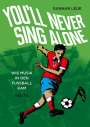 : You'll Never Sing Alone - Wie Musik in den Fußball, Buch