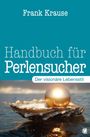 „Frank Krause. Handbuch für Perlensucher. Der visionäre Lebensstil.“ Eine Perle liegt in einer geöffneten Muschel.