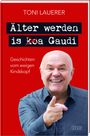 Toni Lauerer: Älter werden is (ko)a Gaudi, Buch