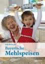 Irmi Hofmann: Bayerische Mehlspeisen, Buch