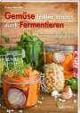 Dietmar Fiebrandt: Gemüse haltbar machen durch Fermentieren, Buch