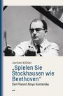 Jochen Köhler: "Spielen Sie Stockhausen wie Beethoven", Buch