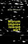 Walter Fähndrich: Warum improvisieren wir?, Buch