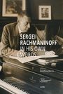 Sergei Rachmaninoff: Sergei Rachmaninoff in His Own Words, Buch