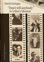 David Geringas, "Don't tell anybody", A Cellist's Memoir. Fotos im Filmstreifenstil, cello spielend und Porträts.