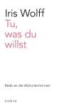 Iris Wolff: Tu, was du willst, Buch