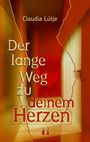 Claudia Lütje: Der lange Weg zu deinem Herzen, Buch