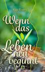 Kay Rivers: Wenn das Leben neu beginnt, Buch