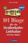 Stefan Friesenegger: 101 Dinge, die ein Straßenbahn-Liebhaber wissen muss, Buch