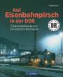 Rudolf Heym: Auf Eisenbahnpirsch in der DDR, Buch