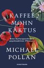 Michael Pollan: Kaffee Mohn Kaktus, Buch
