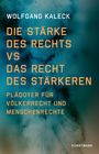 Wolfgang Kaleck: Die Stärke des Rechts vs. Das Recht des Stärkeren, Buch
