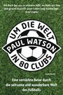 Text über grasgrünem Hintergrund: „Ein Buch das uns zu erinnern hilft…“ Logo mit Fußball und Text: „Um die Welt in 80 Clubs“.