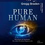 "Gregg Braden, gesprochen von Claus Vester. PURE HUMAN. Menschsein als Superkraft - Die wahre Evolution beginnt in dir."