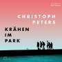 Christoph Peters: Krähen im Park, CD,CD,CD,CD,CD,CD