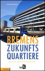 Heiner Brünjes: Bremens Zukunfts Quartiere, Buch