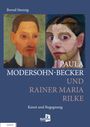 Bernd Stenzig: Paula Modersohn-Becker Und Rainer Maria Rilke, Buch
