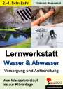Gabriela Rosenwald: Lernwerkstatt Wasser & Abwasser - Versorgung und Aufbereitung, Buch