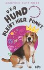 Manfred Suttinger: Der Hund bleibt hier. Punkt., Buch