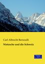 Carl Albrecht Bernoulli: Nietzsche und die Schweiz, Buch