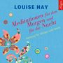 Louise Hay: Meditationen für den Morgen und für die Nacht, CD