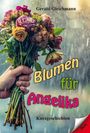 Gerald Gleichmann: Blumen für Angelika, Buch