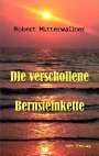 Robert Mitterwallner: Die verschollene Bernsteinkette, Buch