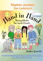 Stephen Janetzko, Das Liederbuch. Hand in Hand, Mutmachlieder für starke Kinder. Illustrationen mit fröhlichen Kindern.