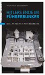 Sven Felix Kellerhoff: Hitlers Ende im Führerbunker, Buch