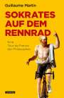 Guillaume Martin: Sokrates auf dem Rennrad, Buch