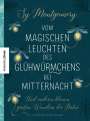 Sy Montgomery: Vom magischen Leuchten des Glühwürmchens bei Mitternacht, Buch