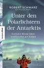 Robert Schwarz: Unter den Polarlichtern der Antarktis, Buch