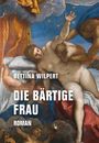 Bettina Wilpert: Die bärtige Frau, Buch