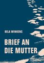 Bela Winkens: Brief an die Mutter, Buch