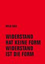 Milo Rau: Widerstand hat keine Form, Widerstand ist die Form, Buch