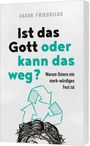 Jakob Friedrichs: Ist das Gott oder kann das weg?, Buch