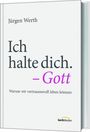 Jürgen Werth: Ich halte dich. - Gott, Buch