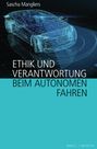 Sascha Mangliers: Ethik und Verantwortung beim autonomen Fahren, Buch