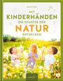 Regina Graf: Mit Kinderhänden die Schätze der Natur entdecken, Buch