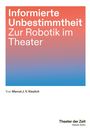 **Informierte Unbestimmtheit: Zur Robotik im Theater**, von Marcel J. V. Kieslich. Unten: Theater der Zeit, Digitale Reihe. Farbverlauf von Rot zu Blau.
