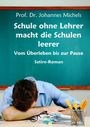 Johannes Michels: Schule ohne Lehrer macht die Schulen leerer - Vom Überleben bis zur Pause - Satire-Roman, Buch