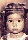 Lina Weighoff: Lautlose Seelen - Mein Leben mit meiner grausamen Mutter - Autobiografischer Roman einer Kindheit voller Gewalt, Buch