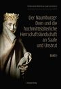 Der Naumburger Dom und die hochmittelalterliche Herrschaftslandschaft an Saale und Unstrut. 2 Bände, Buch