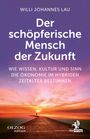 Text: "Willi Johannes Lau. Der schöpferische Mensch der Zukunft. Wie Wissen, Kultur und Sinn die Ökonomie im hybriden Zeitalter bestimmen." Ein Steg führt zu einem Sonnenuntergang, ein Mensch steht am Ende. Unten rechts ein geflügeltes Pferd als Logo.